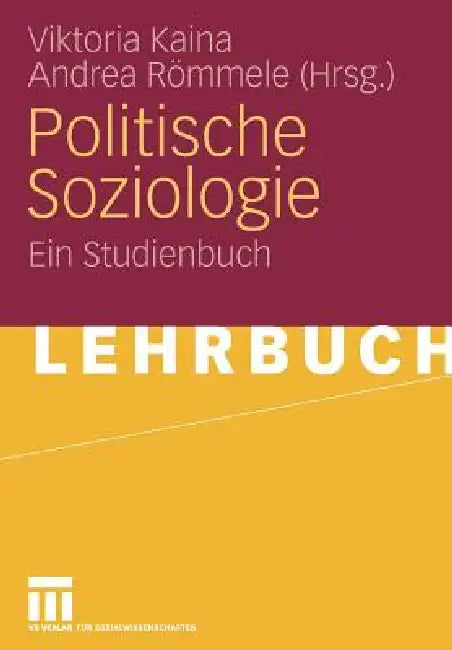 Politische Soziologie: Ein Studienbuch by Viktoria Kaina, Andrea Römmele