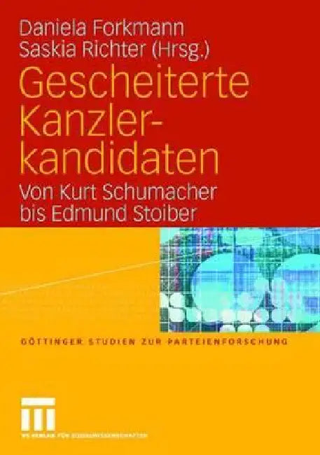 Gescheiterte Kanzlerkandidaten: Von Kurt Schumacher Bis Edmund Stoiber by Daniela Forkmann, Saskia Richter