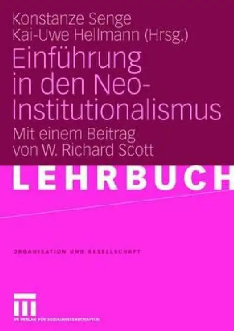 Einführung in Den Neo-Institutionalismus: Mit Einem Beitrag Von W. Richard Scott by Konstanze Senge, Kai-Uwe Hellmann