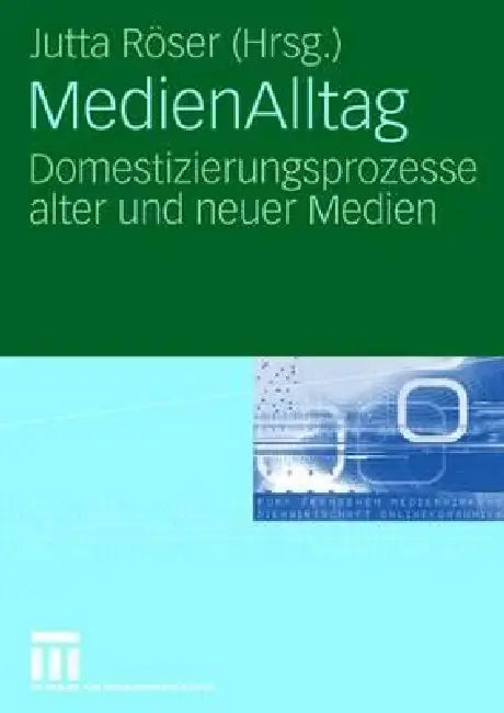 Medienalltag: Domestizierungsprozesse Alter Und Neuer Medien by Jutta Röser