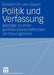 Politik Und Verfassung: Beiträge Zu Einer Politikwissenschaftlichen Verfassungslehre by Robert Chr Van Ooyen