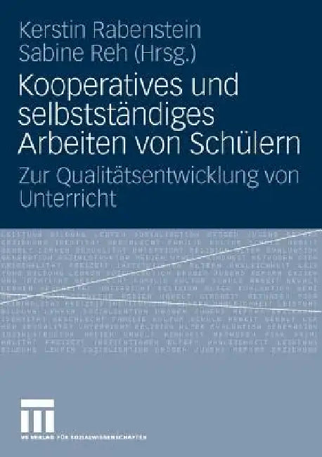 Kooperatives Und Selbständiges Arbeiten Von Schülern: Zur Qualitätsentwicklung Von Unterricht by Kerstin Rabenstein, Sabine Reh