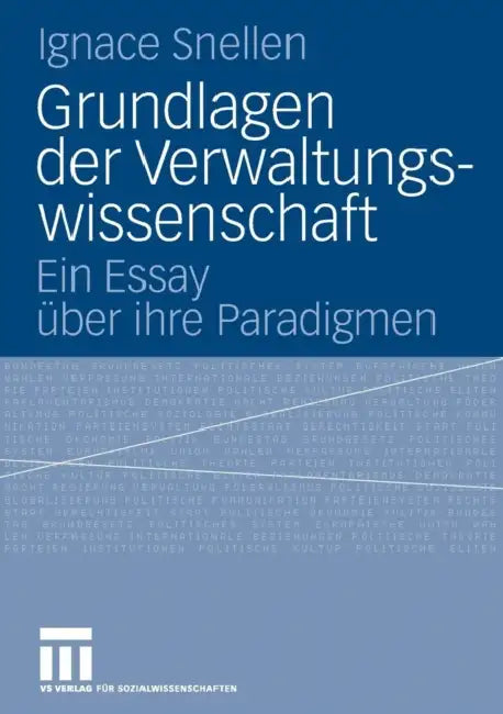 Grundlagen Der Verwaltungswissenschaft: Ein Essay Über Ihre Paradigmen by Ignace Snellen, F. A. H. Beersmans