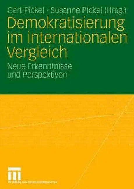 Demokratisierung Im Internationalen Vergleich: Neue Erkenntnisse Und Perspektiven by Gert Pickel, Susanne Pickel