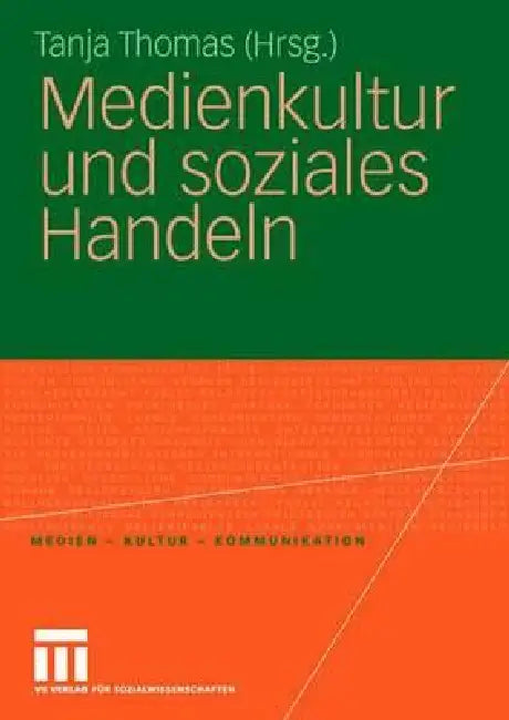 Medienkultur Und Soziales Handeln by Tanja Thomas, Marco Höhn