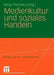 Medienkultur Und Soziales Handeln by Tanja Thomas, Marco Höhn