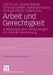 Arbeit Und Gerechtigkeit: Entlassungen Und Lohnkürzungen Im Urteil Der Bevölkerung by Olaf Struck, Gesine Stephan, Christoph Köhler