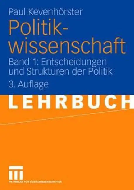 Politikwissenschaft: Band 1: Entscheidungen Und Strukturen Der Politik by Paul Kevenhörster