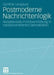 Postmoderne Nachrichtenlogik: Redaktionelle Politikvermittlung in Medienzentrierten Demokratien by Günther Lengauer