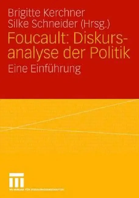 Foucault: Diskursanalyse Der Politik: Eine Einführung by Brigitte Kerchner, Silke Schneider