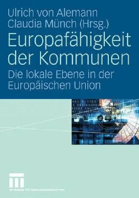 Europafähigkeit Der Kommunen: Die Lokale Ebene in Der Europäischen Union by Ulrich Alemann, Claudia Münch