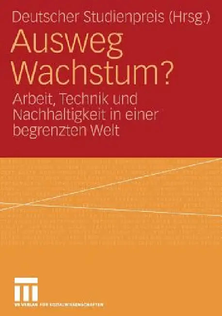Ausweg Wachstum?: Arbeit, Technik Und Nachhaltigkeit in Einer Begrenzten Welt by Deutscher Studienpreis Körber Stiftung, Julia André