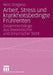 Arbeit, Stress Und Krankheitsbedingte Frührenten: Zusammenhänge Aus Theoretischer Und Empirischer Sicht by Nico Dragano