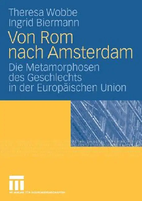 Von ROM Nach Amsterdam: Die Metamorphosen Des Geschlechts in Der Europäischen Union by Theresa Wobbe, Ingrid Biermann