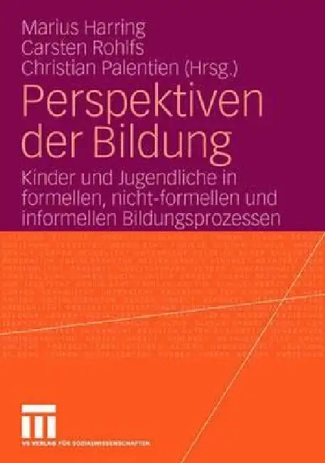 Perspektiven Der Bildung: Kinder Und Jugendliche in Formellen, Nicht-Formellen Und Informellen Bildungsprozessen by Marius Harring, Carsten Rohlfs, Christian Palentien