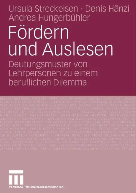 Fördern Und Auslesen: Deutungsmuster Von Lehrpersonen Zu Einem Beruflichen Dilemma by Ursula Streckeisen, Denis Hänzi, Andrea Hungerbühler