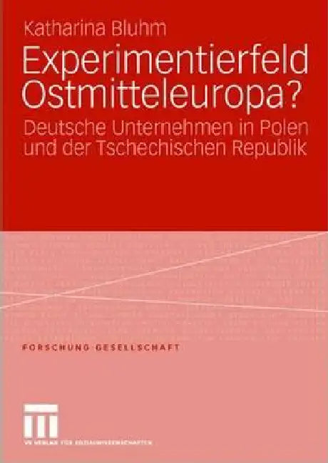 Experimentierfeld Ostmitteleuropa?: Deutsche Unternehmen in Polen Und Der Tschechischen Republik by Katharina Bluhm