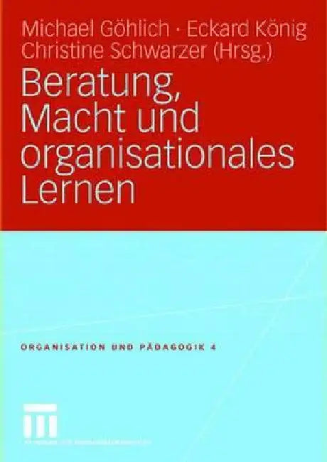 Beratung, Macht Und Organisationales Lernen by Michael Göhlich, Eckard König, Christine Schwarzer