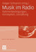 Musik Im Radio: Rahmenbedingungen, Konzeption, Gestaltung by Holger Schramm