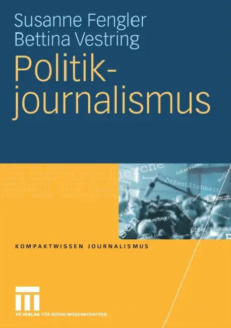 Politikjournalismus by Susanne Fengler, Bettina Vestring