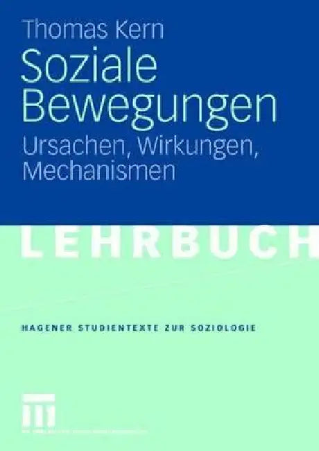 Soziale Bewegungen: Ursachen, Wirkungen, Mechanismen by Thomas Kern