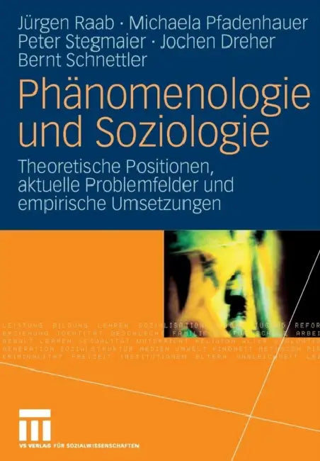 Phänomenologie Und Soziologie: Theoretische Positionen, Aktuelle Problemfelder Und Empirische Umsetzungen by Jürgen Raab, Michaela Pfadenhauer, Peter Stegmaier
