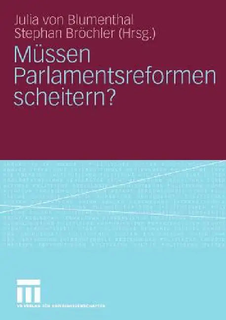 Müssen Parlamentsreformen Scheitern? by Julia Blumenthal, Stephan Bröchler