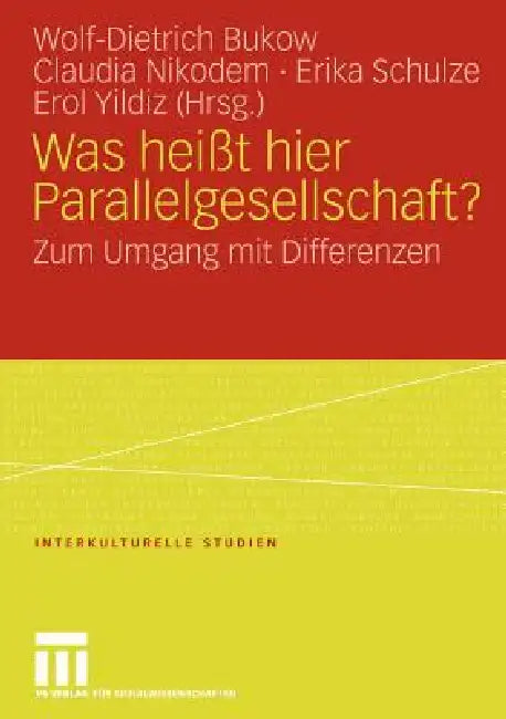 Was Heißt Hier Parallelgesellschaft?: Zum Umgang Mit Differenzen by Wolf-Dietrich Bukow, Claudia Nikodem, Erika Schulze