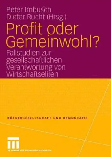 Profit Oder Gemeinwohl?: Fallstudien Zur Gesellschaftlichen Verantwortung Von Wirtschaftseliten by Peter Imbusch, Dieter Rucht