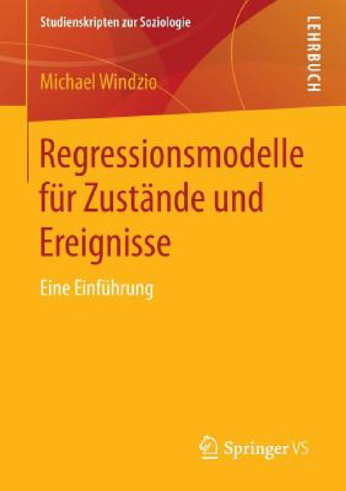 Regressionsmodelle Für Zustände Und Ereignisse: Eine Einführung by Michael Windzio