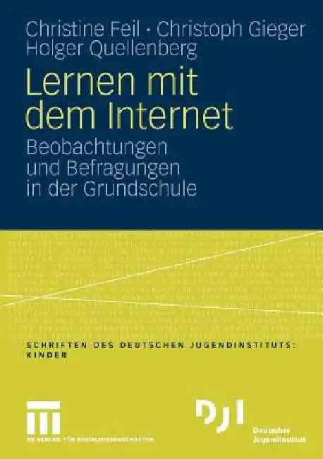 Lernen Mit Dem Internet: Beobachtungen Und Befragungen in Der Grundschule by Christine Feil, Christoph Gieger, Holger Quellenberg