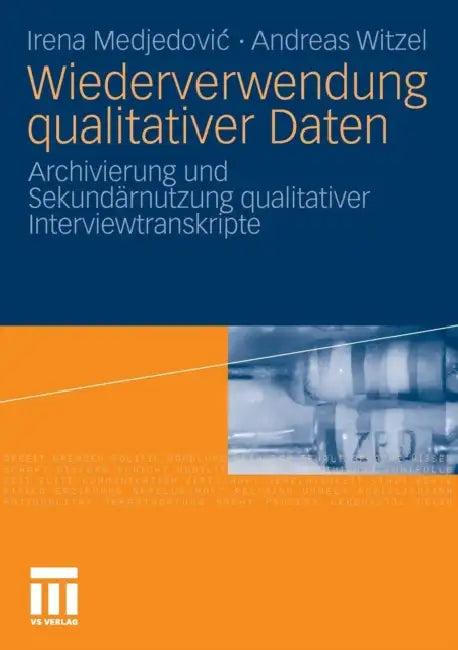 Wiederverwendung Qualitativer Daten: Archivierung Und Sekundärnutzung Qualitativer Interviewtranskripte by Irena Medjedovic, Ekkehard Mochmann, Reiner Mauer