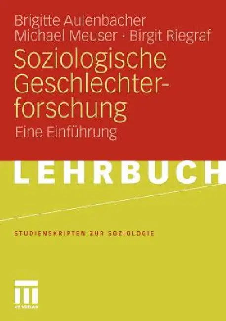 Soziologische Geschlechterforschung: Eine Einführung by Brigitte Aulenbacher, Michael Meuser, Birgit Riegraf