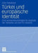 Türkei Und Europäische Identität: Eine Wissenssoziologische Analyse Der Debatte Um Den Eu-Beitritt by Ellen Madeker