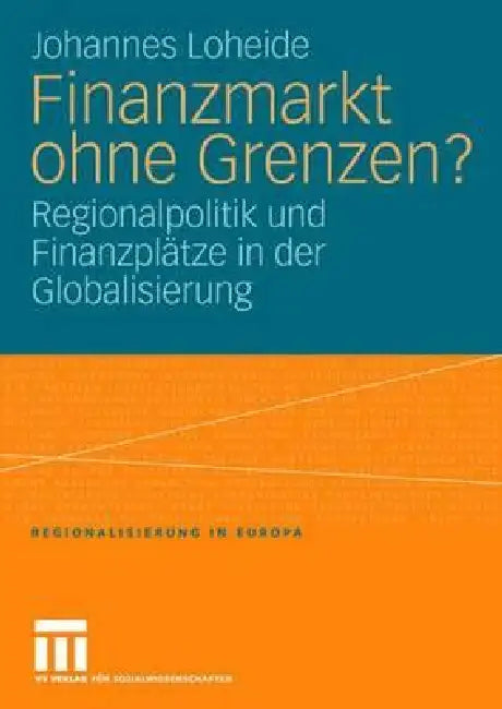 Finanzmarkt Ohne Grenzen?: Regionalpolitik Und Finanzplätze in Der Globalisierung by Johannes Loheide