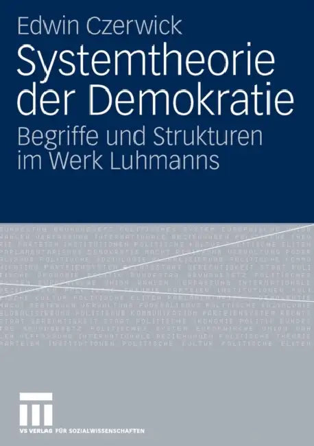Systemtheorie Der Demokratie: Begriffe Und Strukturen Im Werk Luhmanns by Edwin Czerwick