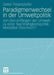 Paradigmenwechsel in Der Umweltpolitik: Von Den Anfängen Der Umwelt- Zu Einer Nachhaltigkeitspolitik: Modellfall Österreich? by Dieter Pesendorfer