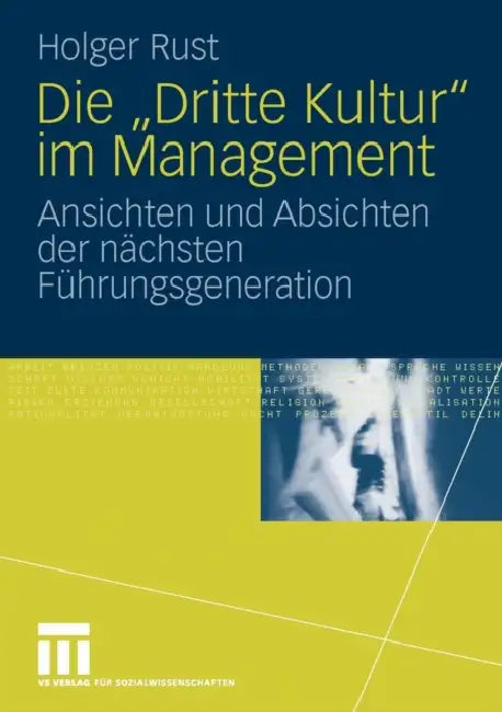 Die Dritte Kultur Im Management: Ansichten Und Absichten Der Nächsten Führungsgeneration by Holger Rust