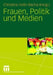 Frauen, Politik Und Medien by Christina Holtz-Bacha