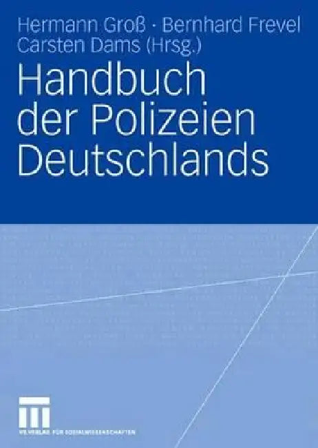 Handbuch Der Polizeien Deutschlands by Hermann Groß, Bernhard Frevel, Carsten Dams