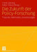 Die Zukunft Der Policy-Forschung: Theorien, Methoden, Anwendungen by Frank Janning, Katrin Toens