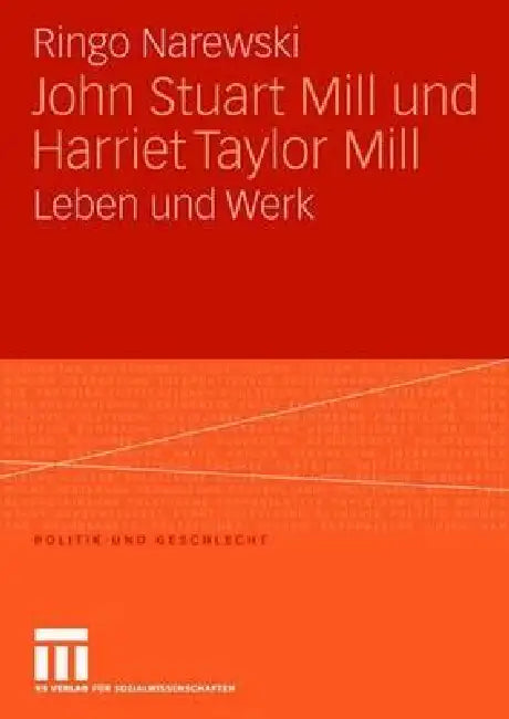 John Stuart Mill Und Harriet Taylor Mill: Leben Und Werk by Ringo Narewski