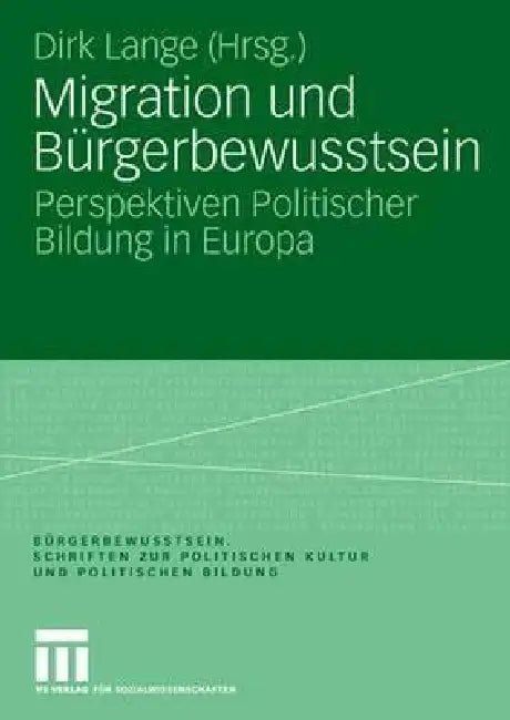 Migration Und Bürgerbewusstsein: Perspektiven Politischer Bildung in Europa by Dirk Lange