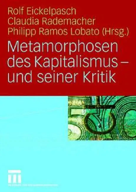 Metamorphosen Des Kapitalismus - Und Seiner Kritik by Rolf Eickelpasch, Claudia Rademacher, Philipp Ramos Lobato