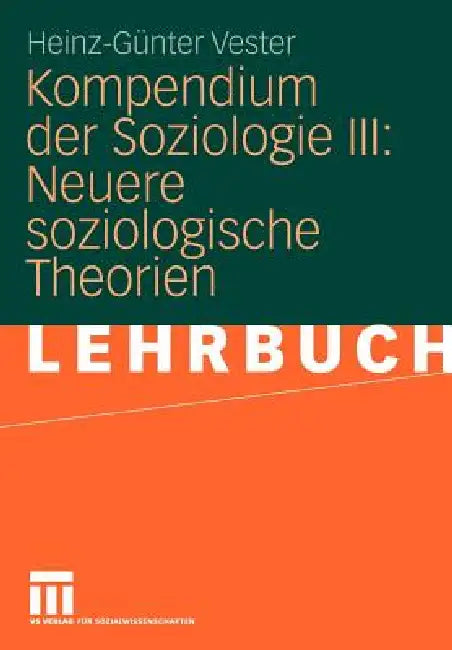 Kompendium Der Soziologie III: Neuere Soziologische Theorien by Heinz-Günter Vester