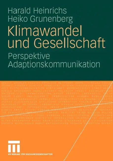 Klimawandel Und Gesellschaft: Perspektive Adaptionskommunikation by Harald Heinrichs, Heiko Grunenberg