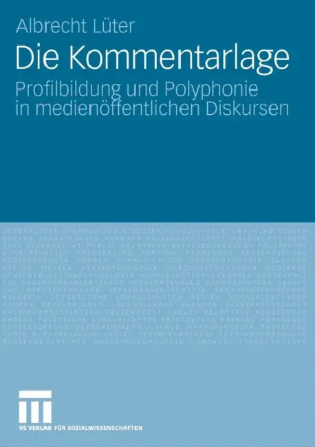 Die Kommentarlage: Profilbildung Und Polyphonie in Medienöffentlichen Diskursen by Albrecht Lüter