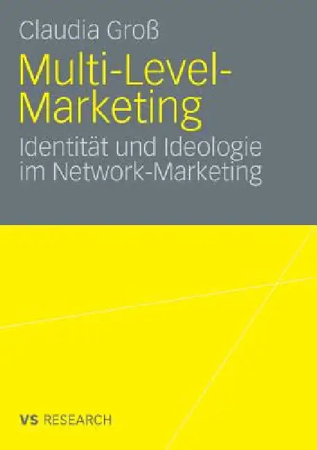 Multi-Level-Marketing: Identität Und Ideologie Im Network-Marketing by Claudia Groß