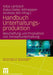 Handbuch Unterhaltungsproduktion: Beschaffung Und Produktion Von Fernsehunterhaltung by Katja Lantzsch, Klaus-Dieter Altmeppen, Andreas Will