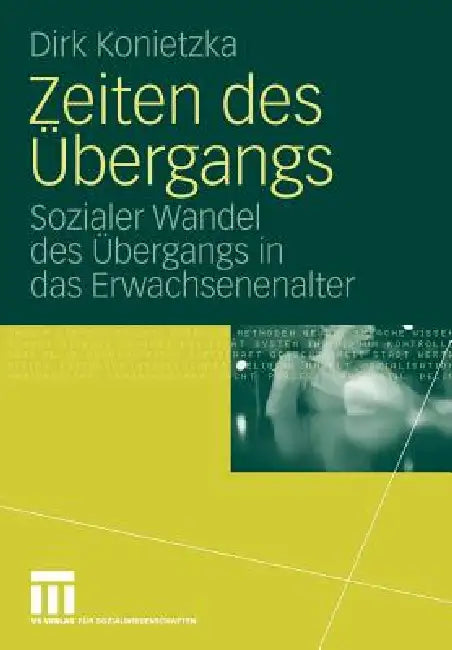 Zeiten Des Übergangs: Sozialer Wandel Des Übergangs in Das Erwachsenenalter by Dirk Konietzka